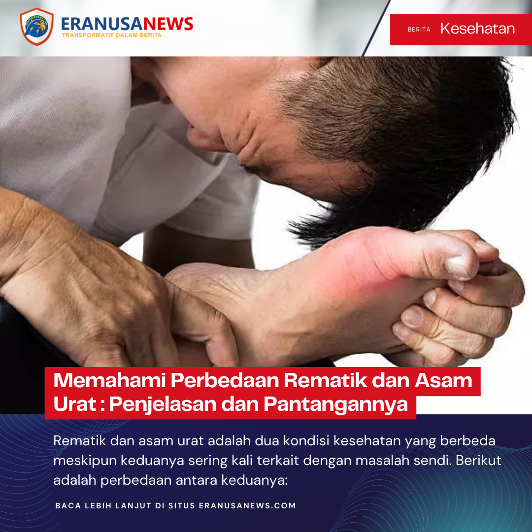 Memahami Perbedaan Rematik dan Asam Urat : Penjelasan dan Pantangannya